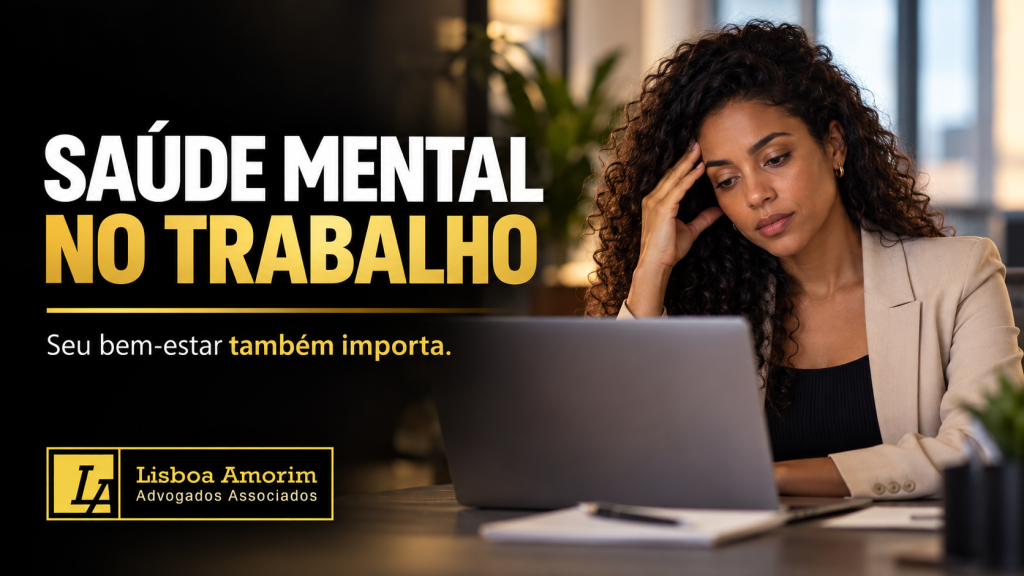 Trabalhadora diante de um notebook, com a mão na testa e expressão de cansaço. Ao lado, o texto “Saúde mental no trabalho: seu bem-estar também importa” e a logo do Lisboa Amorim Advogados Associados
